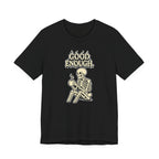 Good Enough T‑Shirt