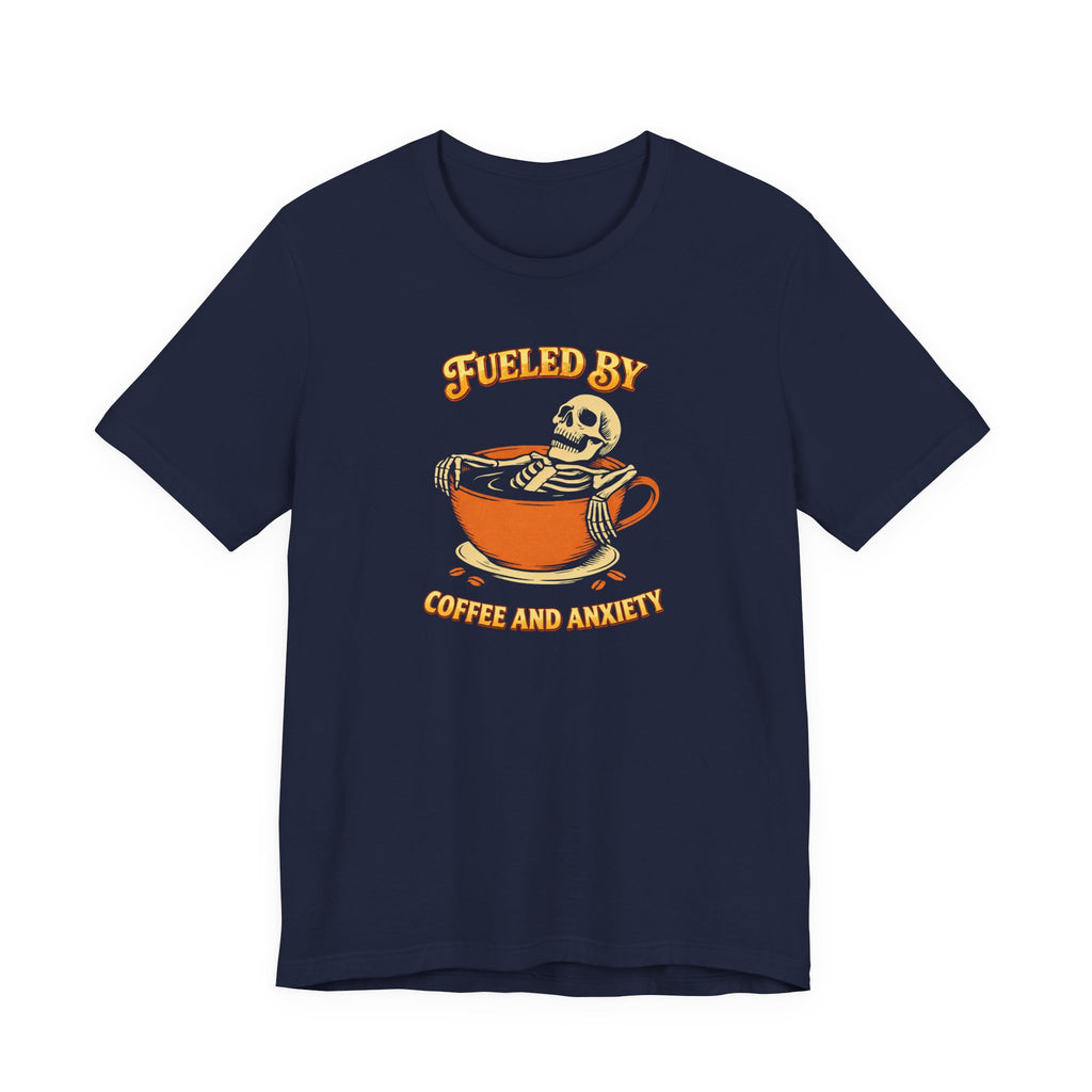 Fueled by Coffee and Anxiety T‑Shirt