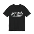 No Coffee, No Talkee T-Shirt
