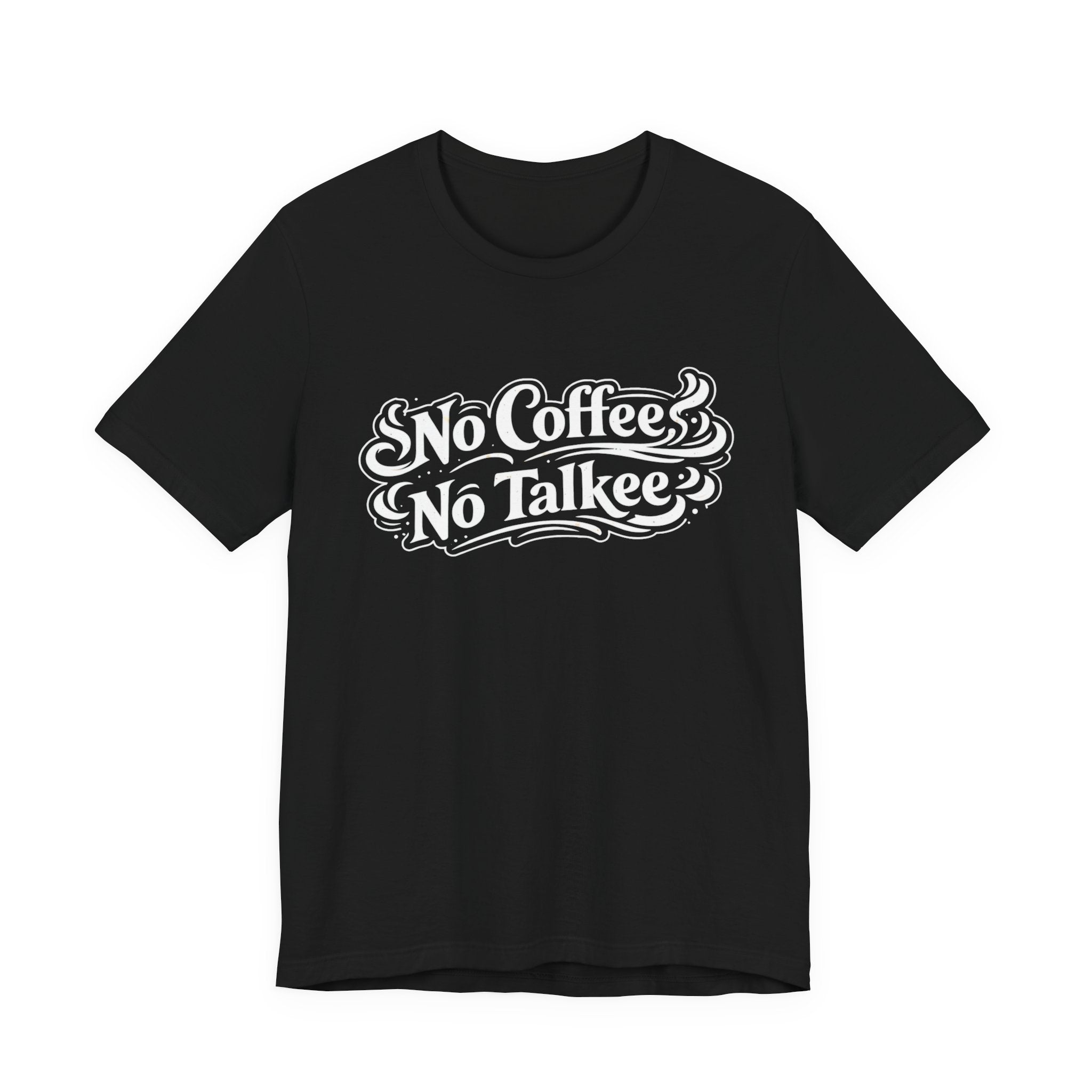No Coffee, No Talkee T-Shirt