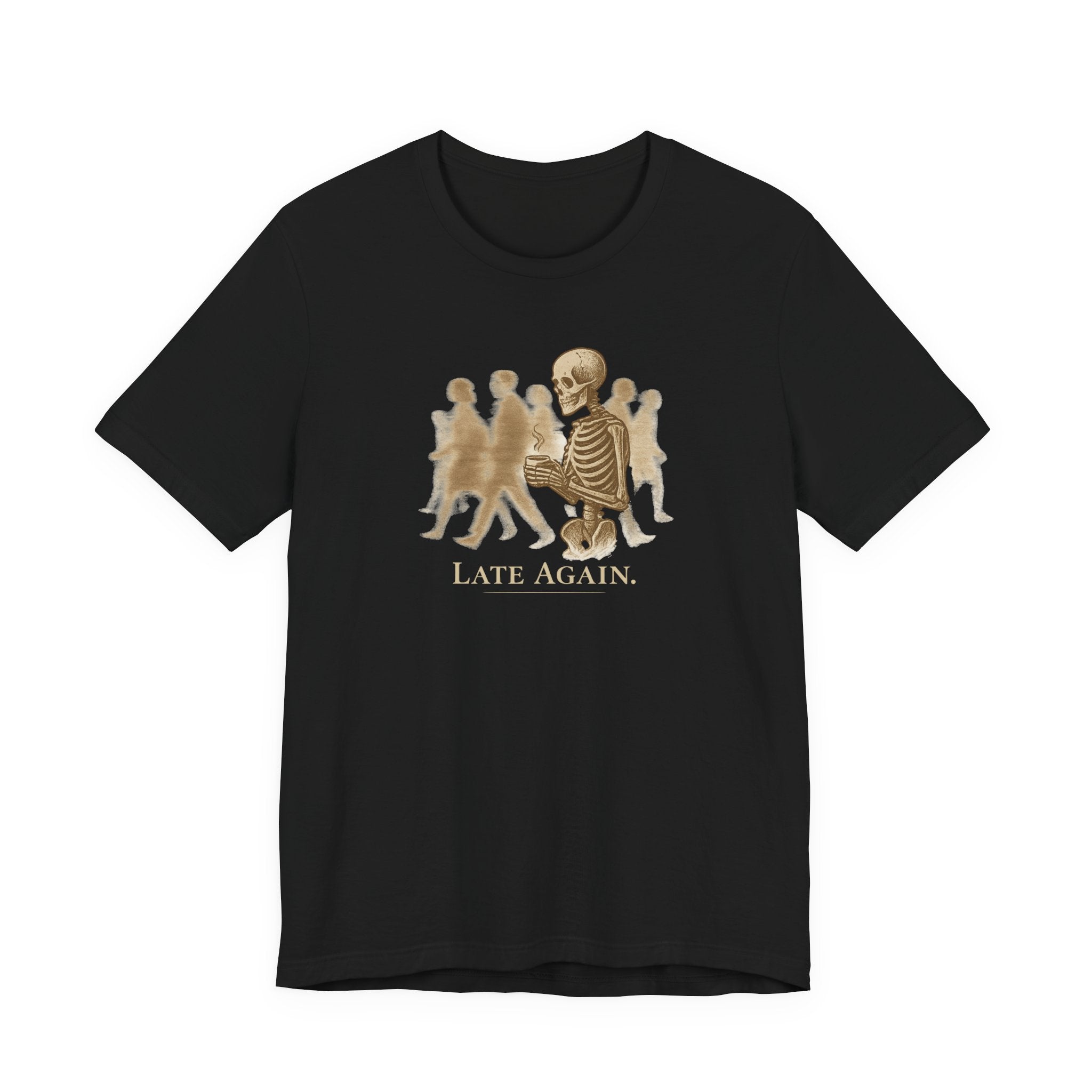 Late Again T-Shirt
