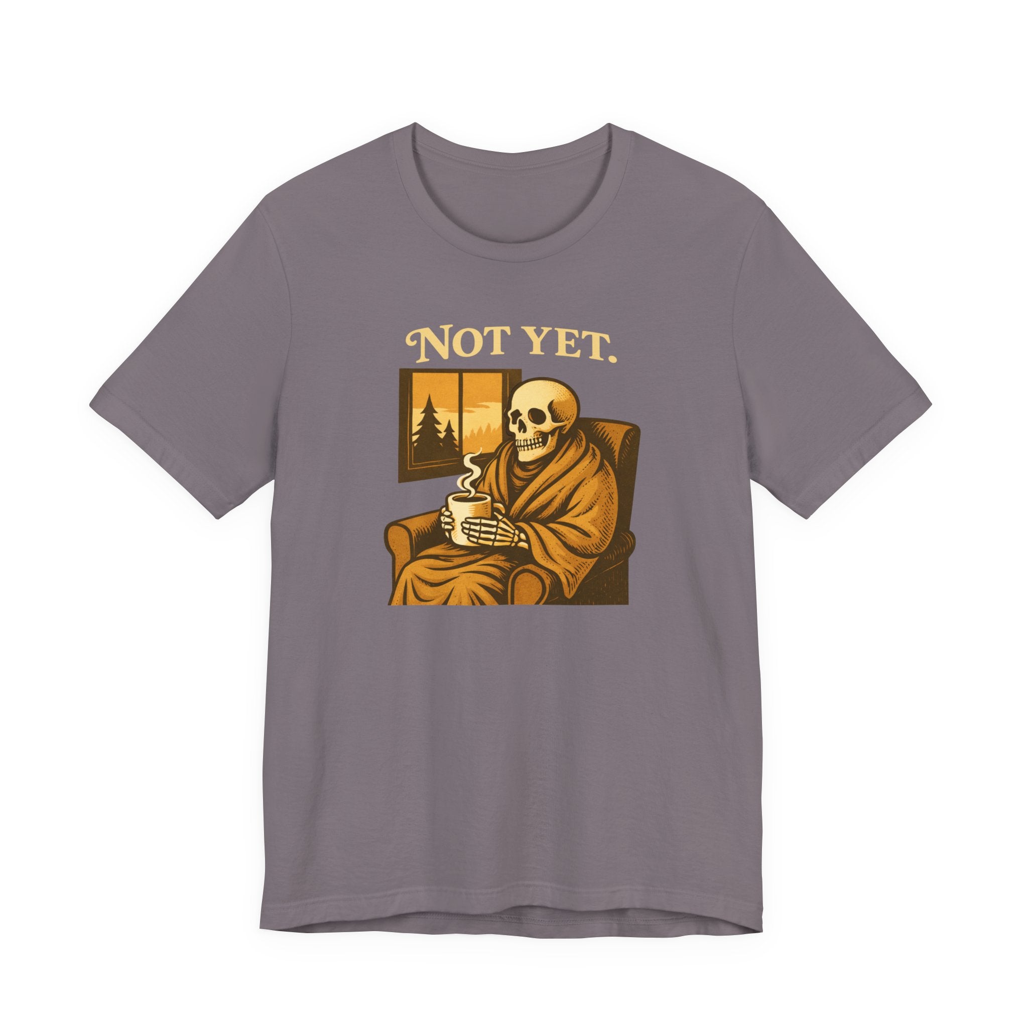 Not Yet T-Shirt