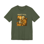 Not Yet T-Shirt