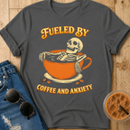 Fueled by Coffee and Anxiety T‑Shirt