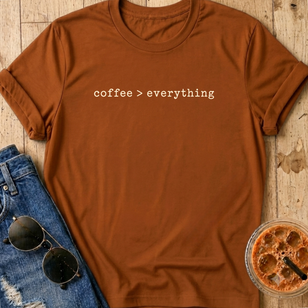 Coffee > Everything