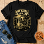The Grind Never Dies T-Shirt