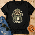 Zen Is a Lie Raccoon T-Shirt