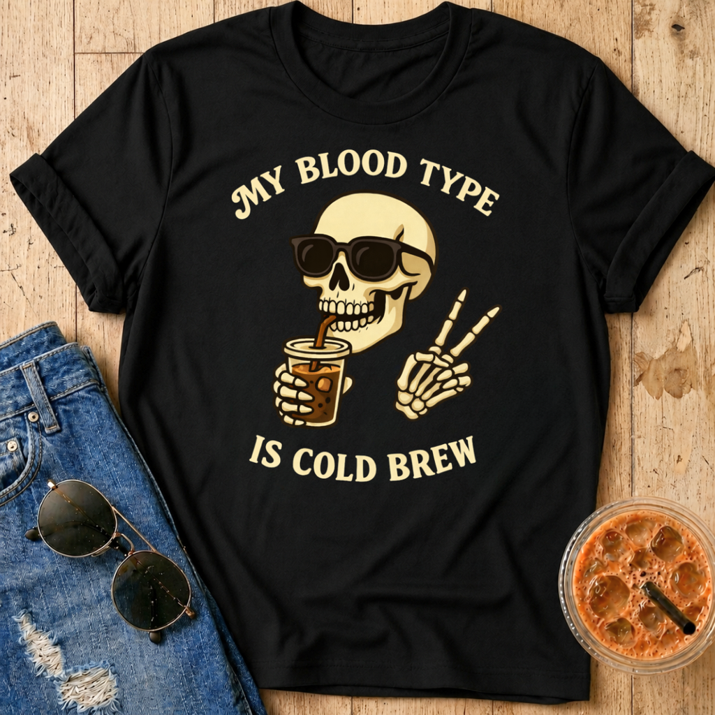 My Blood Type is Cold Brew T-Shirt