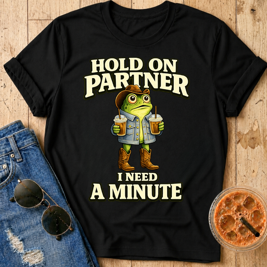 I Need A Minute T‑Shirt