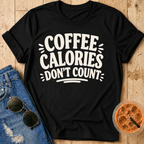 Coffee Calories Don’t Count T-Shirt