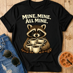 Mine, Mine, All Mine T-Shirt