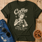 Coffee Because T-Shirt