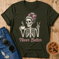 Never Better T-Shirt
