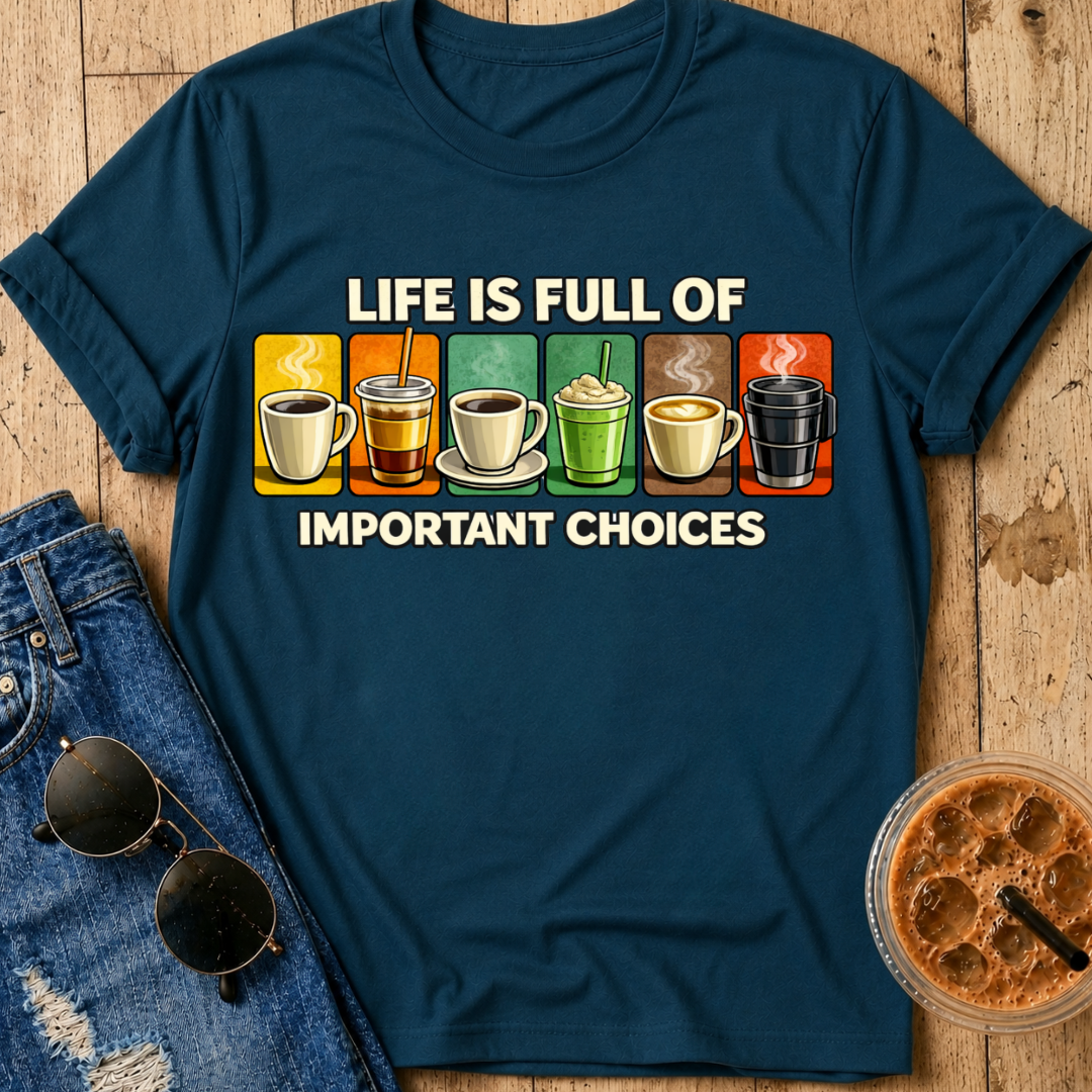 Important Choices T-Shirt