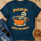 Fueled by Coffee and Anxiety T‑Shirt