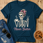Never Better T-Shirt