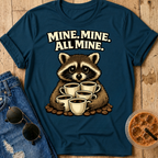 Mine, Mine, All Mine T-Shirt