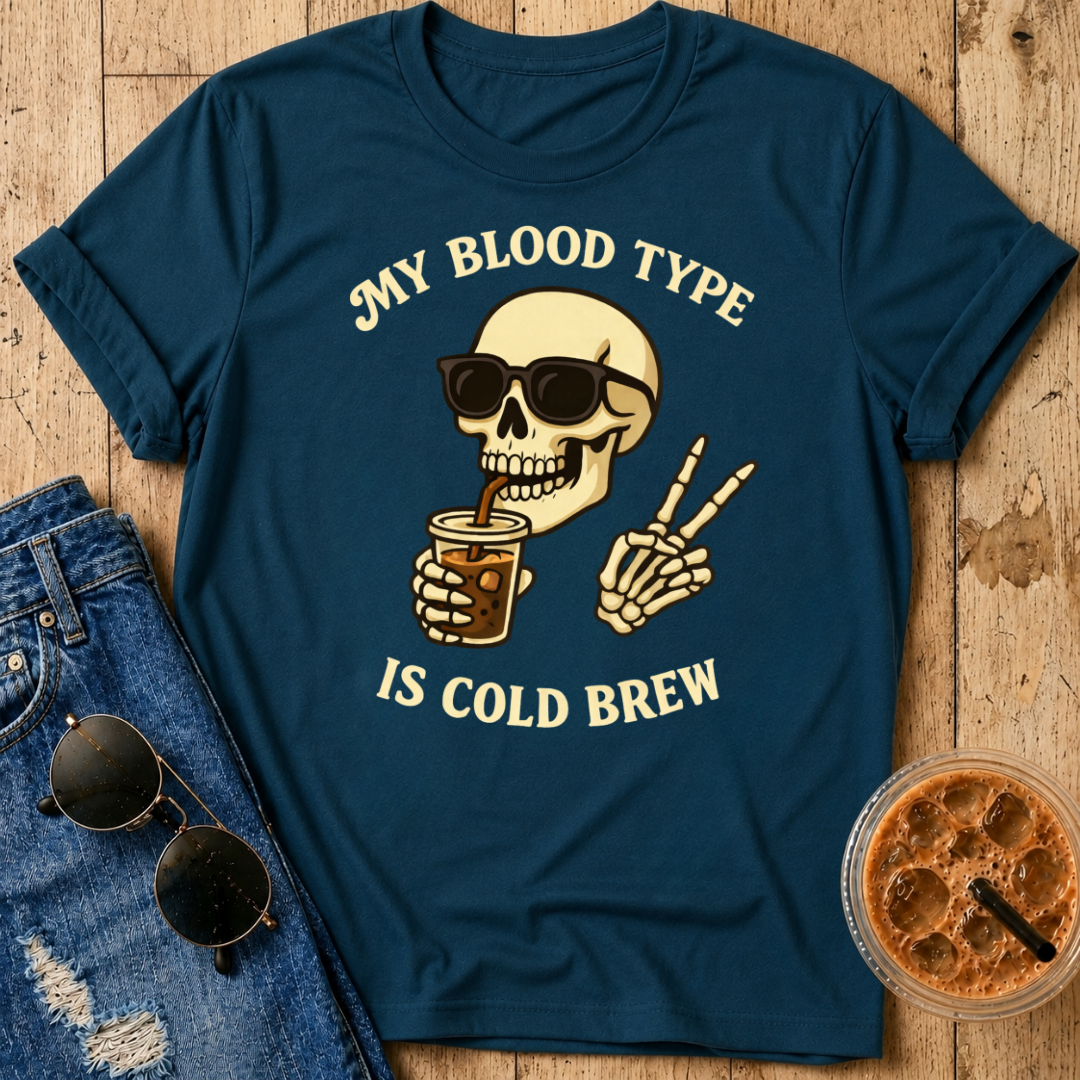My Blood Type is Cold Brew T-Shirt