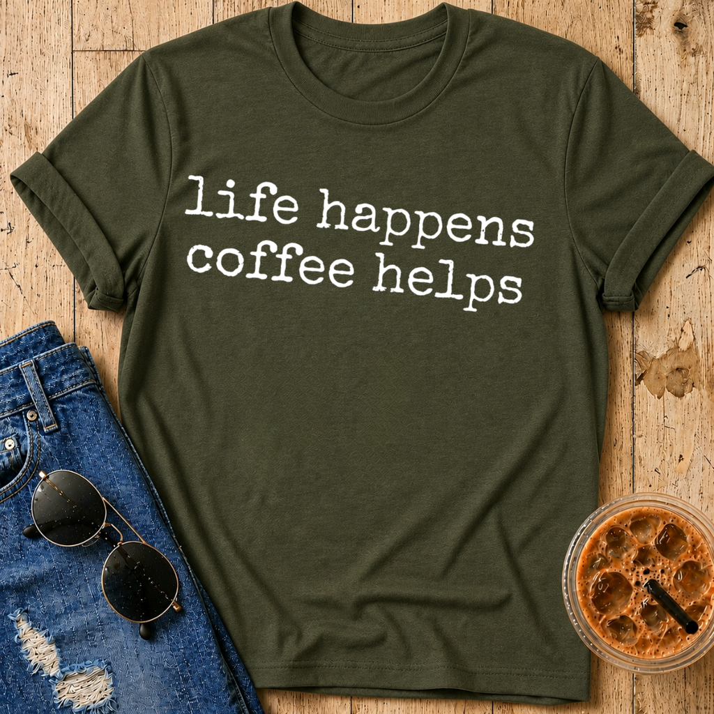 Life Happens Coffee Helps T-Shirt