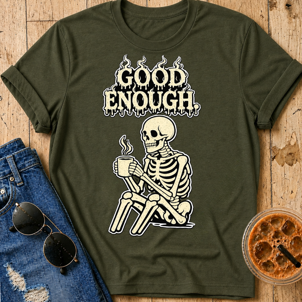 Good Enough T‑Shirt