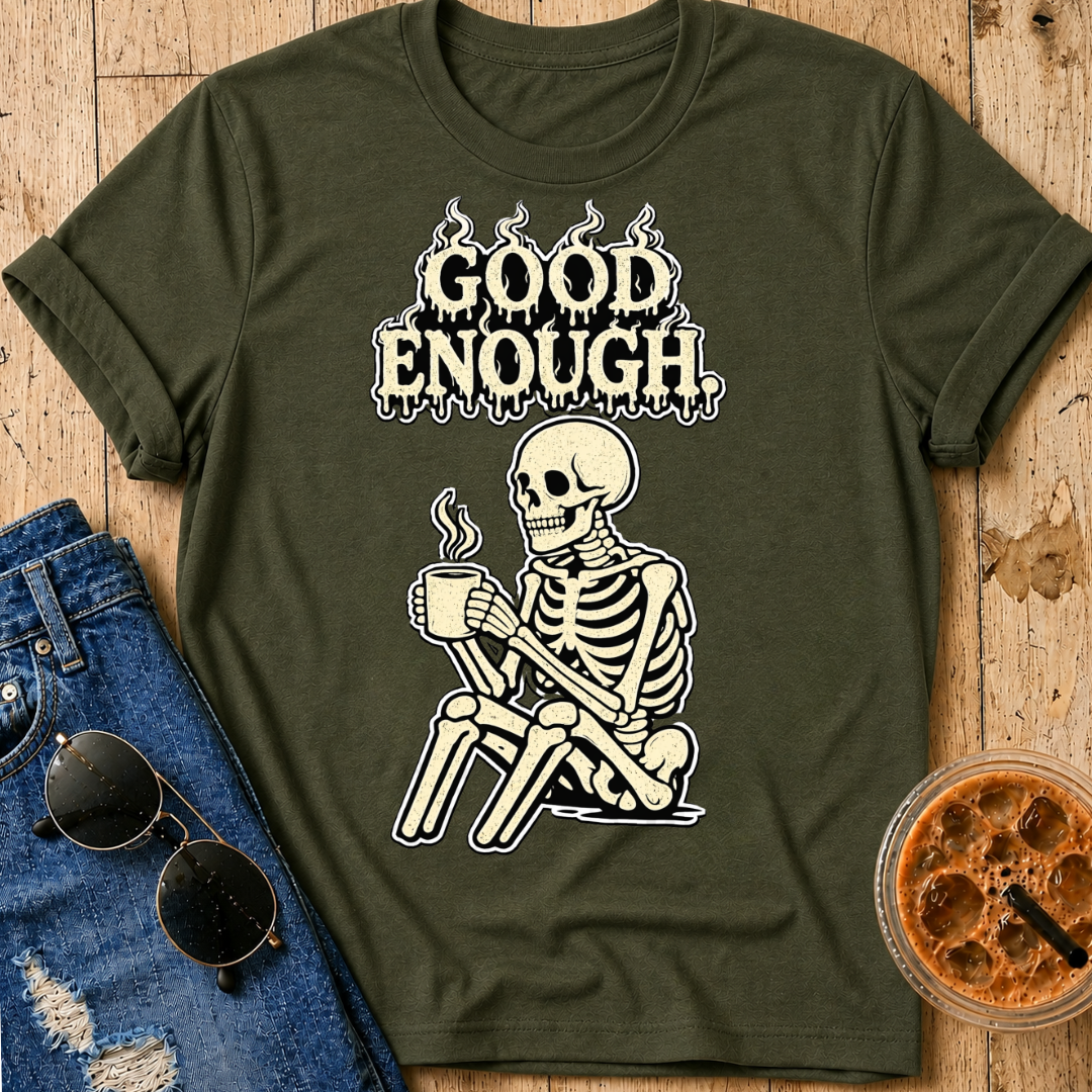 Good Enough T‑Shirt
