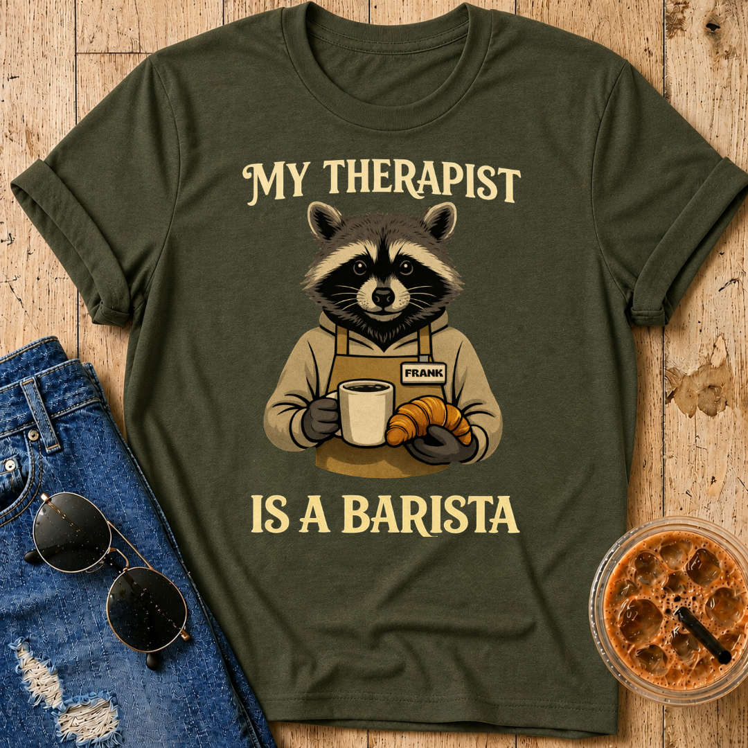 My Therapist Is A Barista T-Shirt