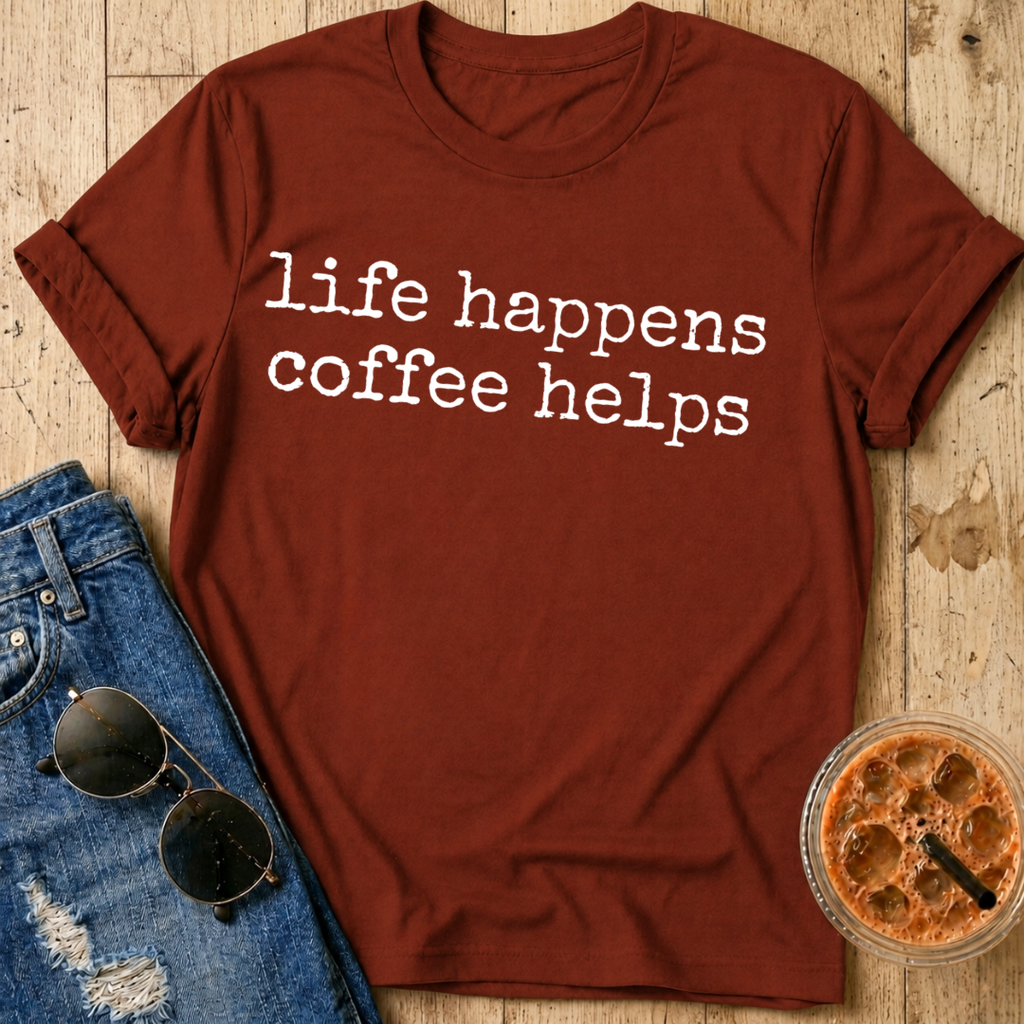 Life Happens Coffee Helps T-Shirt