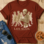 Late Again T-Shirt
