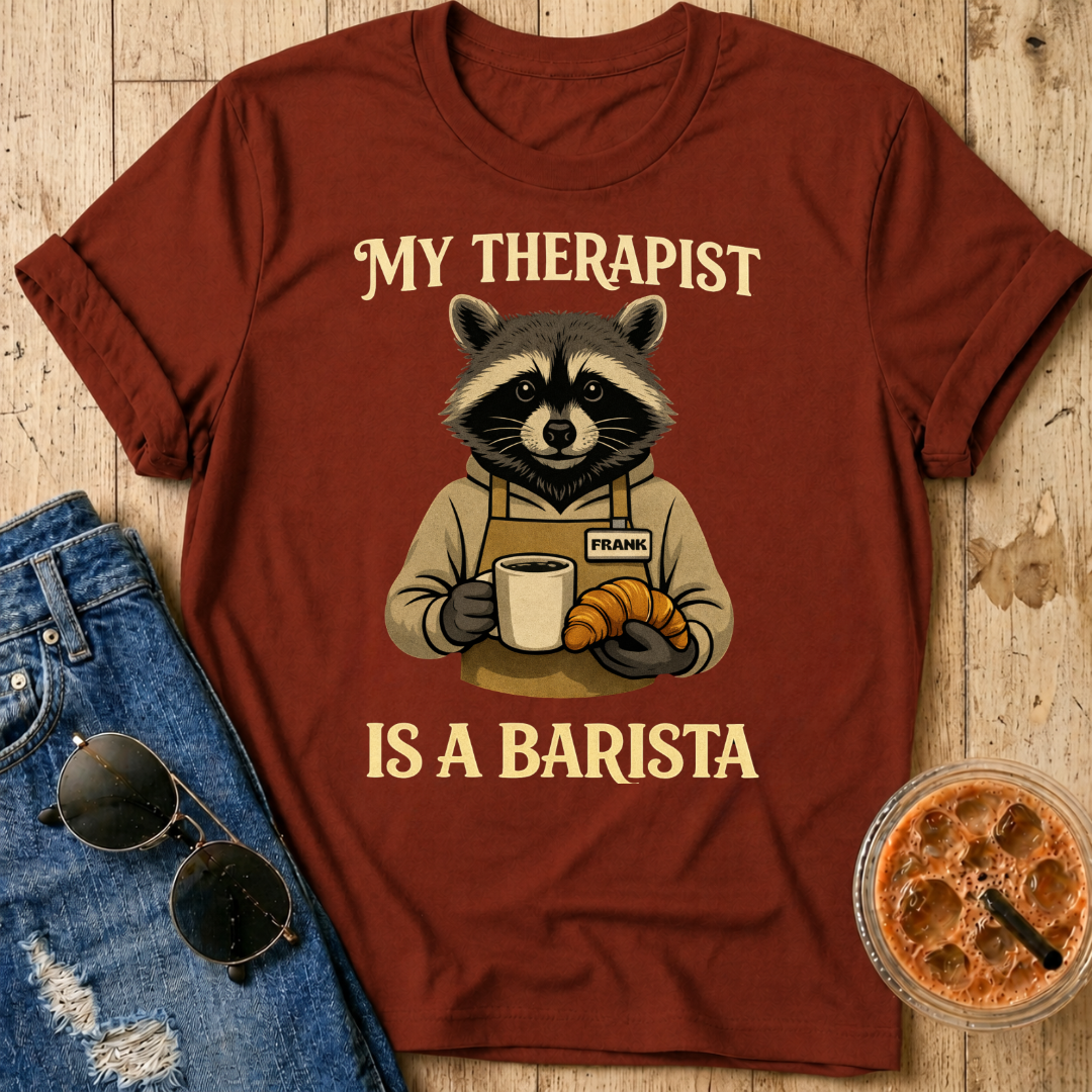 My Therapist Is A Barista T-Shirt