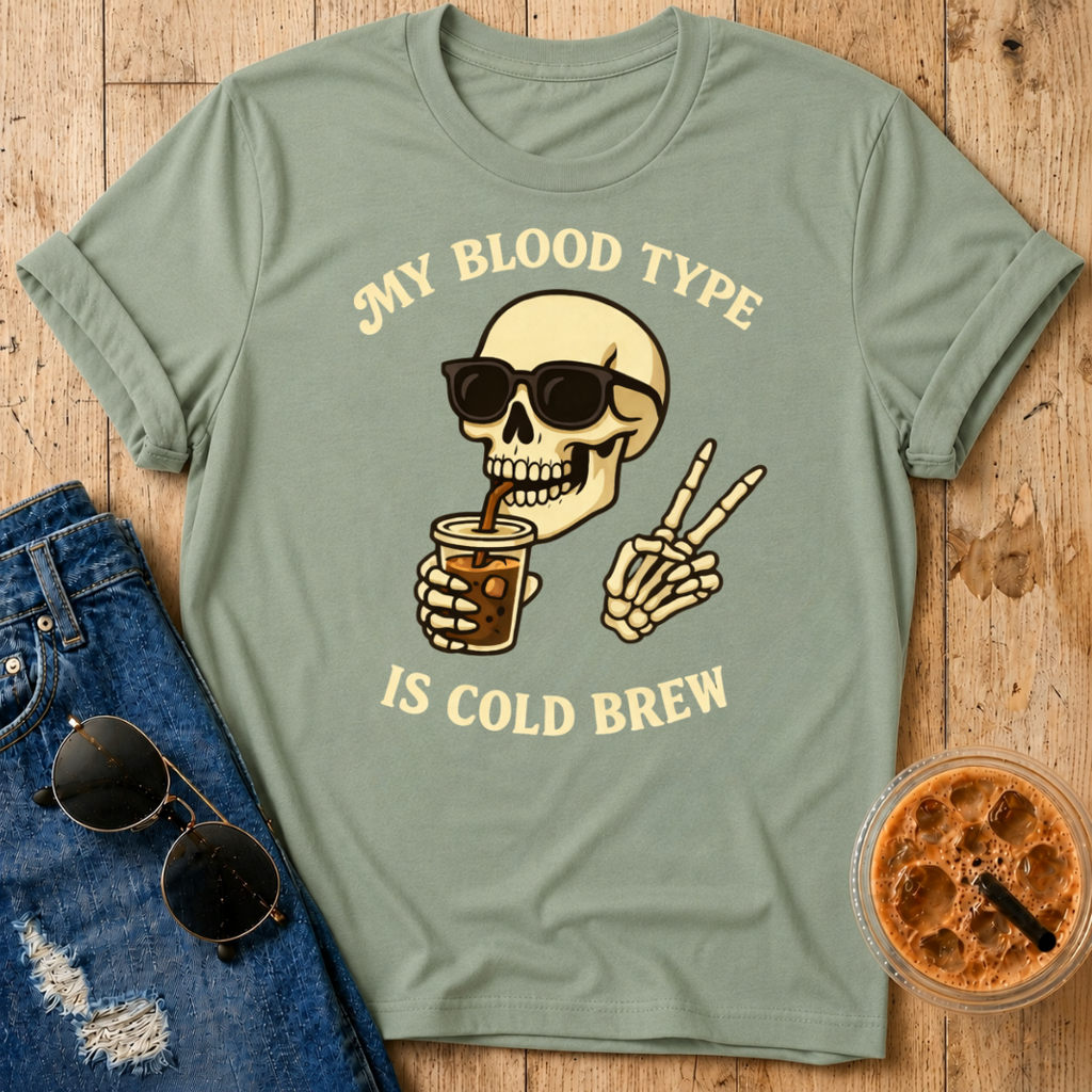 My Blood Type is Cold Brew T-Shirt