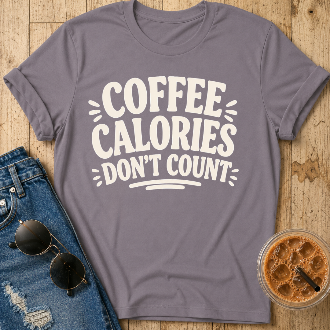 Coffee Calories Don’t Count T-Shirt