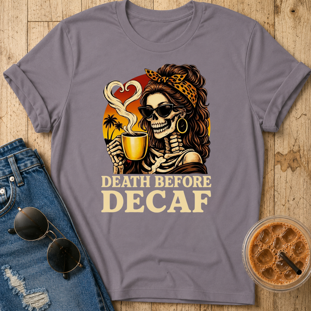 Death Before Decaf T‑Shirt