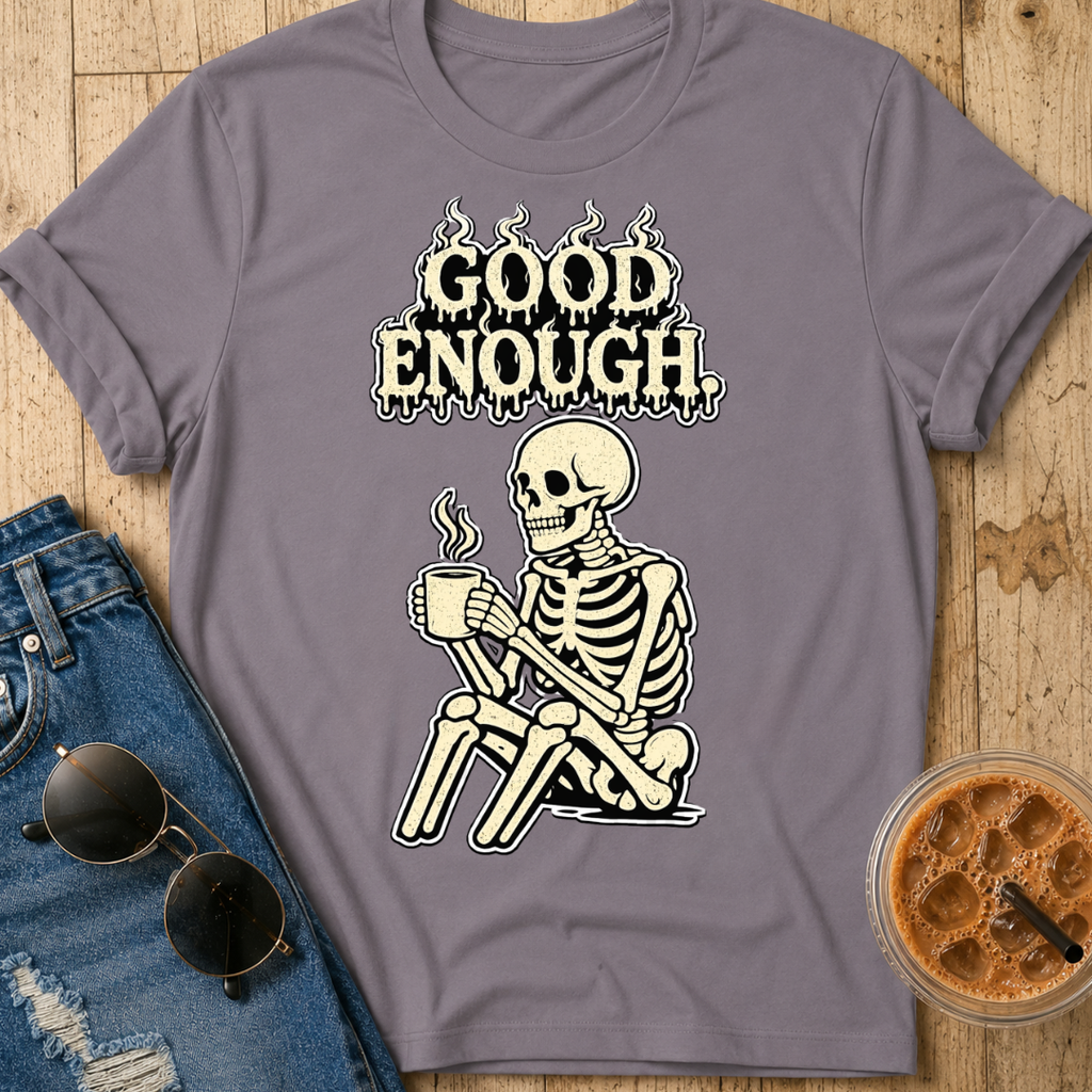Good Enough T‑Shirt