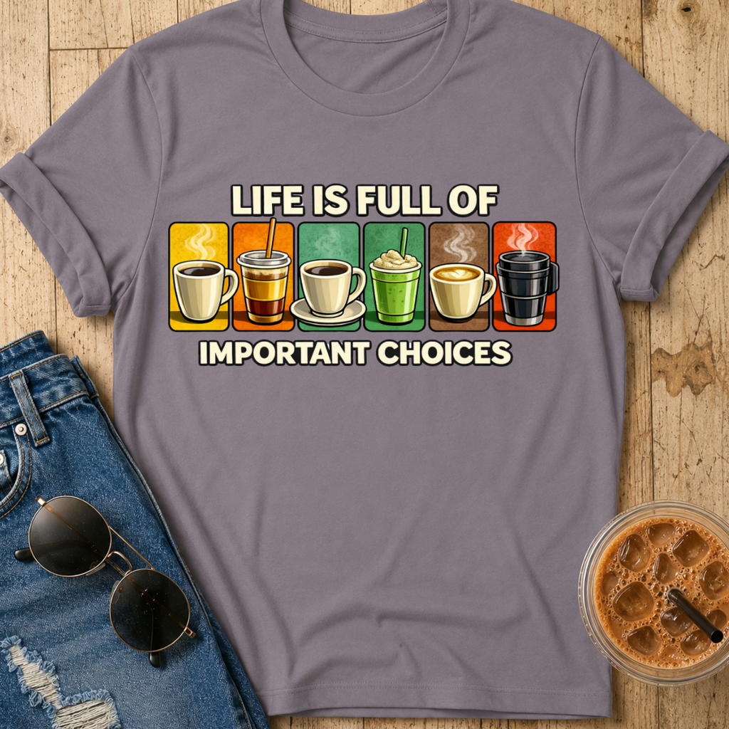 Important Choices T-Shirt