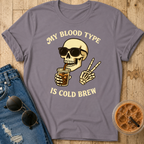 My Blood Type is Cold Brew T-Shirt
