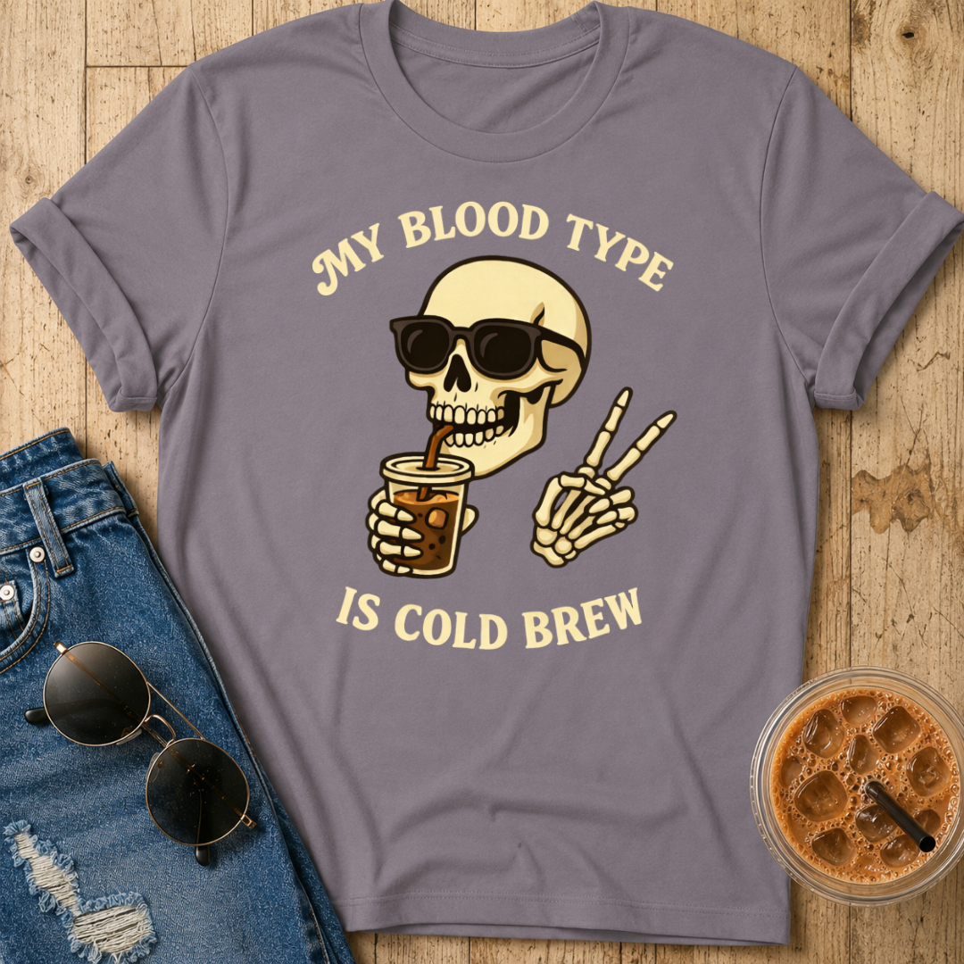 My Blood Type is Cold Brew T-Shirt