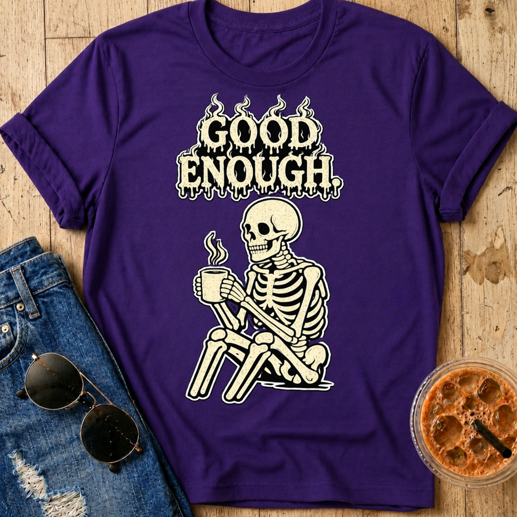 Good Enough T‑Shirt