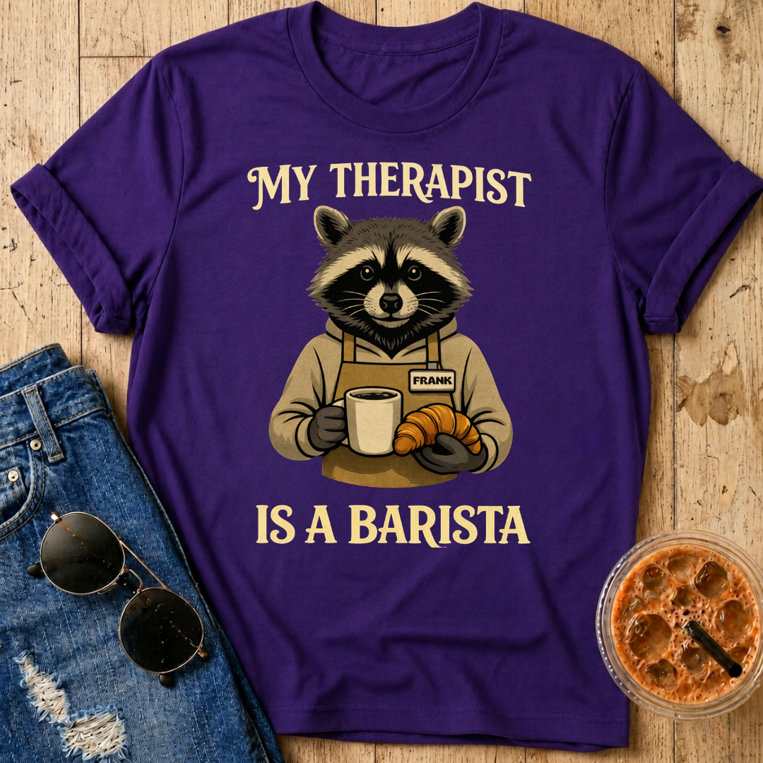 My Therapist Is A Barista T-Shirt