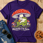 Mentally I’m Here T-Shirt